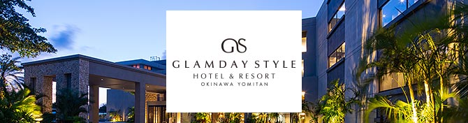 GLAMDAY STYLE HOTEL&RESORT OKINAWA YOMITAN